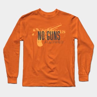 No Guns Allowed Long Sleeve T-Shirt